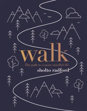 Walk The Path to a Mindful Life Book by Sholto Radford