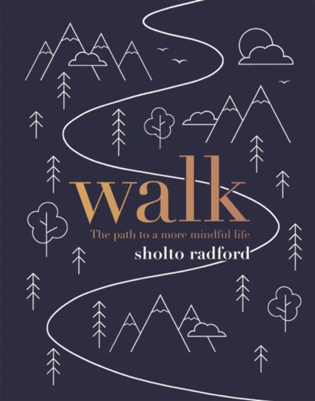 Walk The Path to a Mindful Life Book by Sholto Radford
